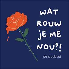 wat rouw je me nou podcast